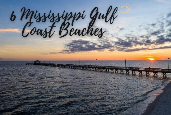 6 Mississippi Gulf Coast Beaches That You Must Visit!
